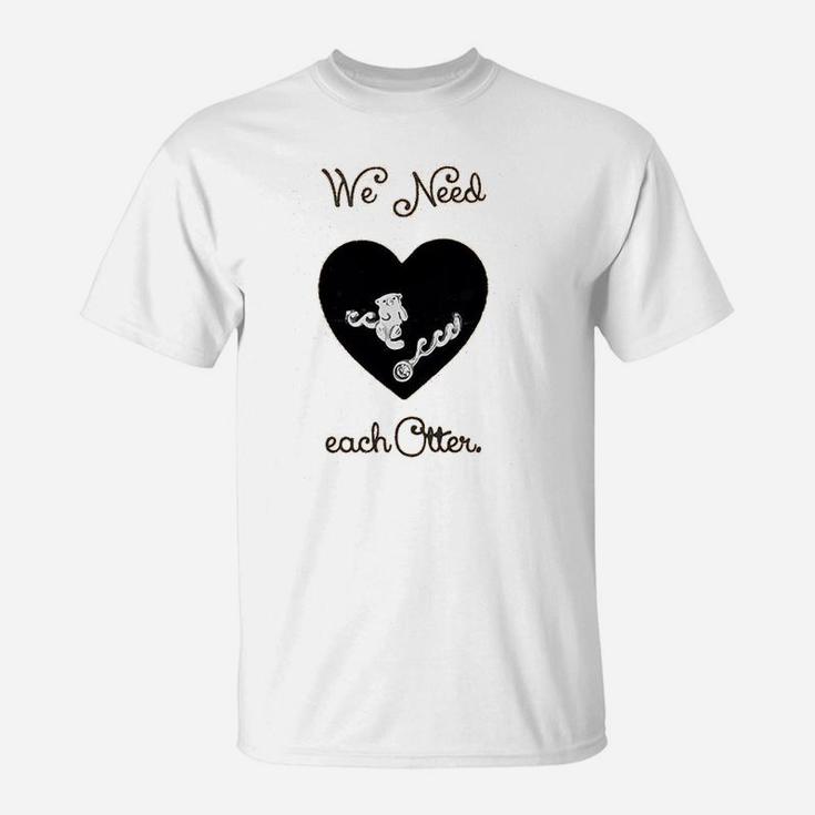 We Need Each Other Engagement Valentine Day T-Shirt