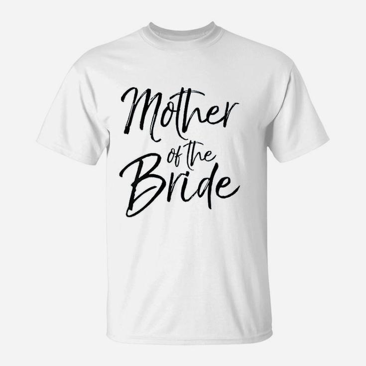 Wedding Bridal Party Gifts For Mom Cute Mother Of The Bride T-Shirt