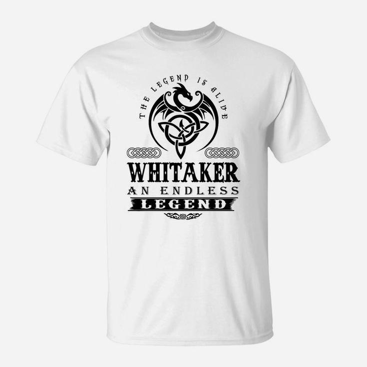 Whitaker The Legend Is Alive Whitaker An Endless Legend Colorblack T-Shirt