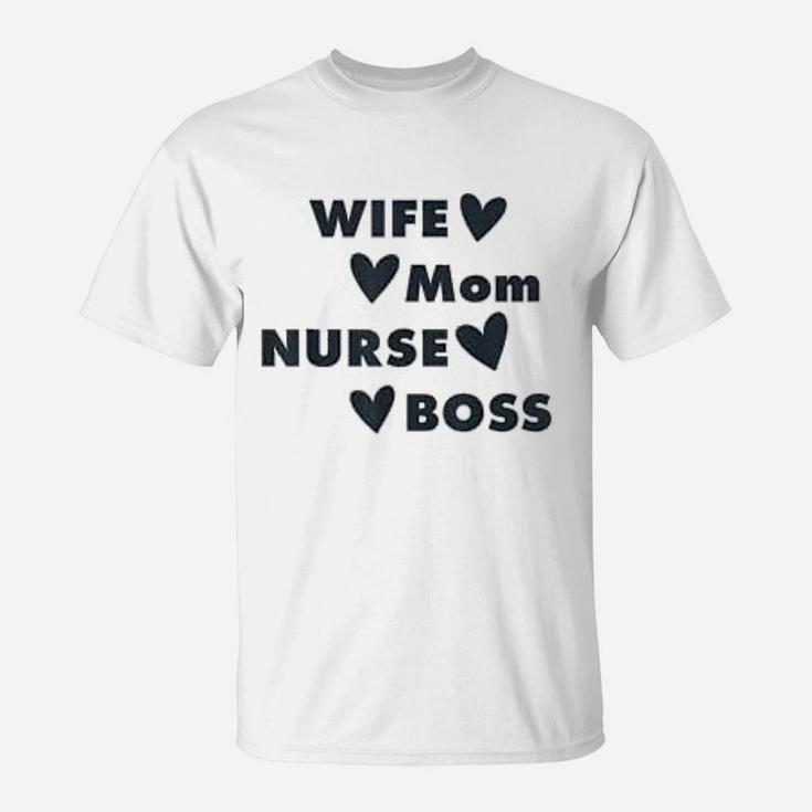 Wife Mom Nurse Boss Mothers Day Funny Cool Gift T-Shirt