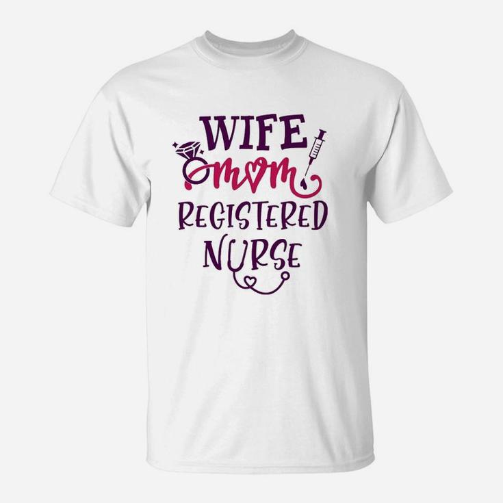 Wife Mom Resistered Nurse T-Shirt