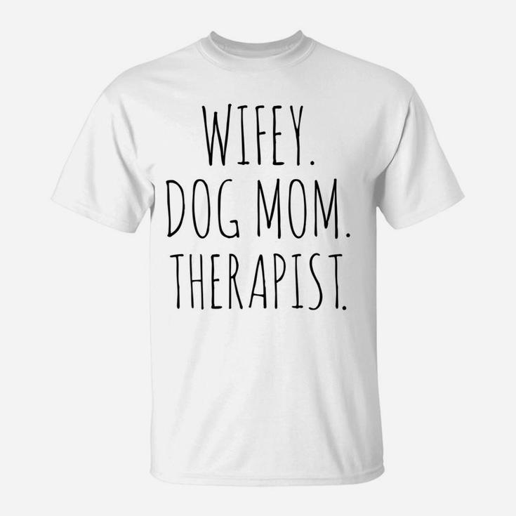 Wifey Dog Mom Therapist Wife Life T-Shirt