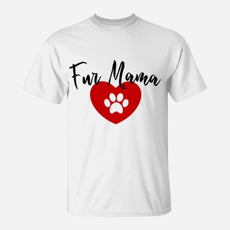Womens Fur Mama Graphic Dog Lover Gift For Women T-Shirt