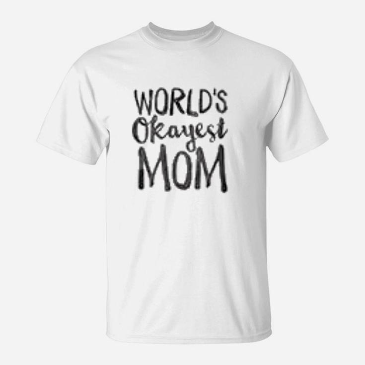 World Okayest Mom T-Shirt