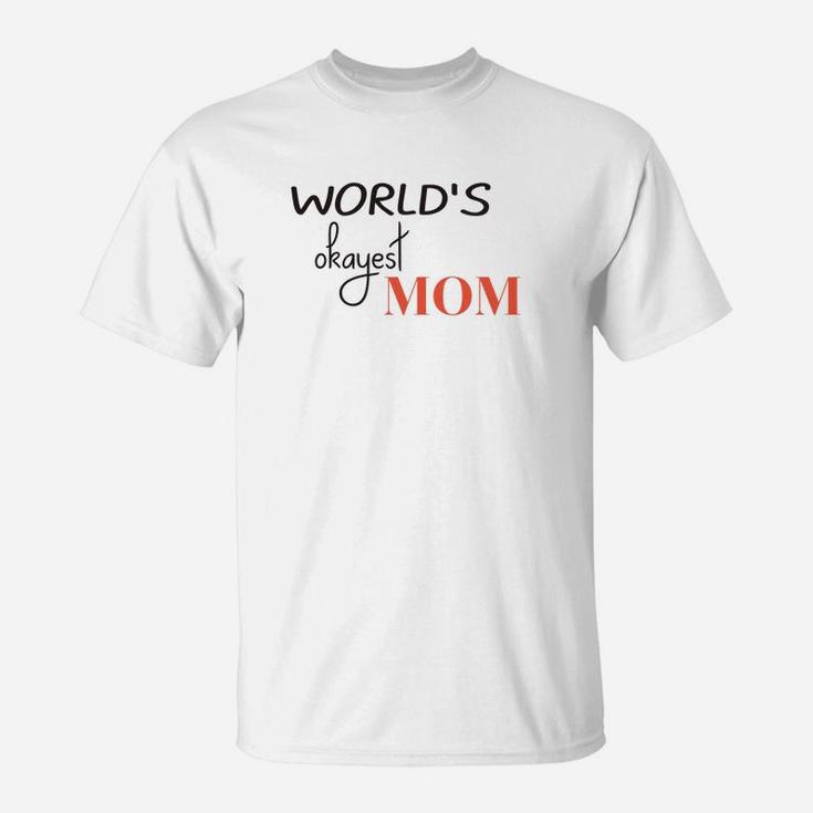Worlds Okayest Mom Funny Mothers Day Gift T-Shirt