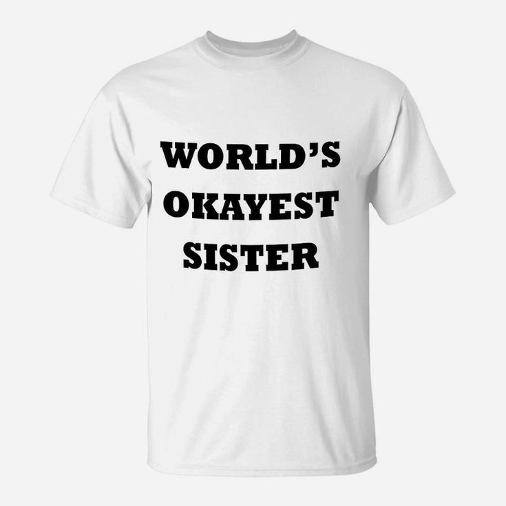 Worlds Okayest Sister birthday T-Shirt