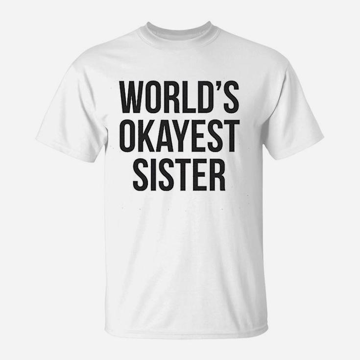 Worlds Okayest Sister Funny Sarcastic T-Shirt
