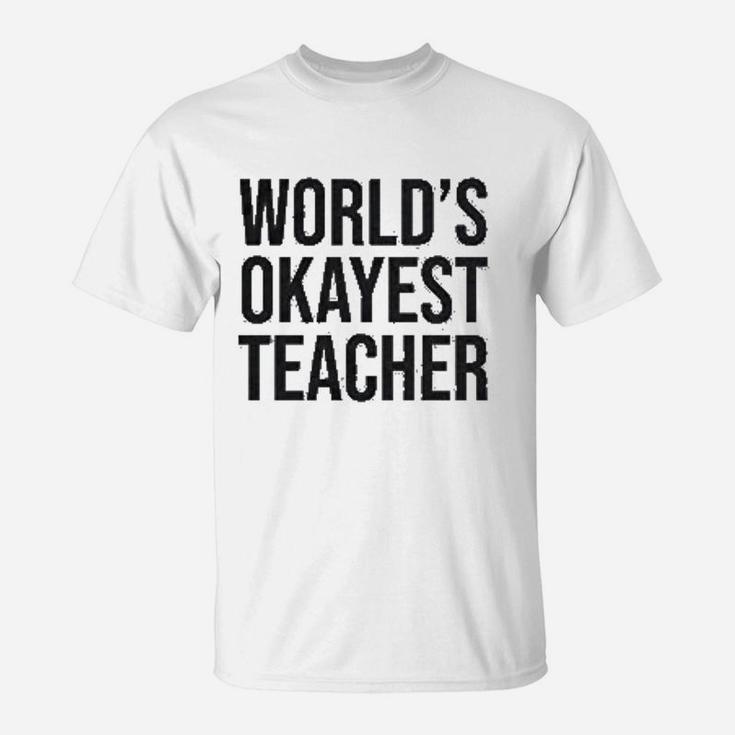 Worlds Okayest Teacher Teachers Day T-Shirt