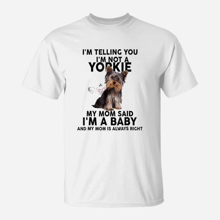 Yorkie I Am Telling You I Am Not A Yorkie Funny Dog Lovers T-Shirt
