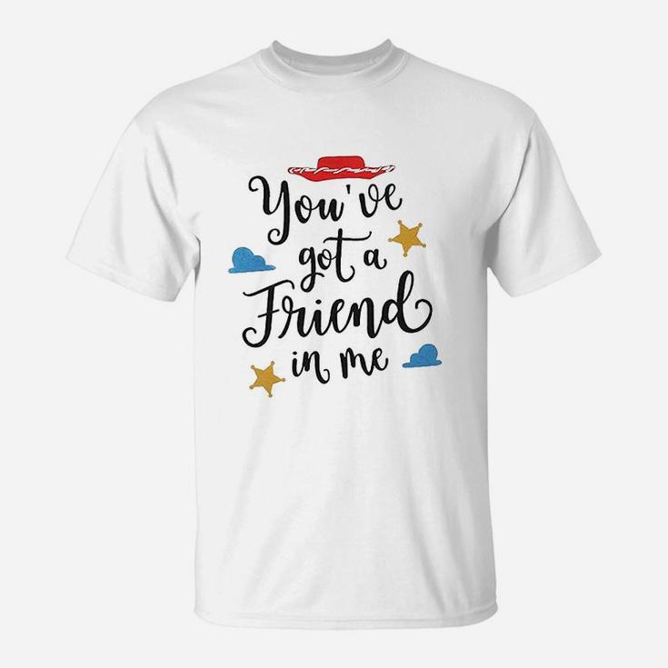 You Have Got A Friend In Me, best friend birthday gifts, birthday gifts for friend, gift for friend T-Shirt