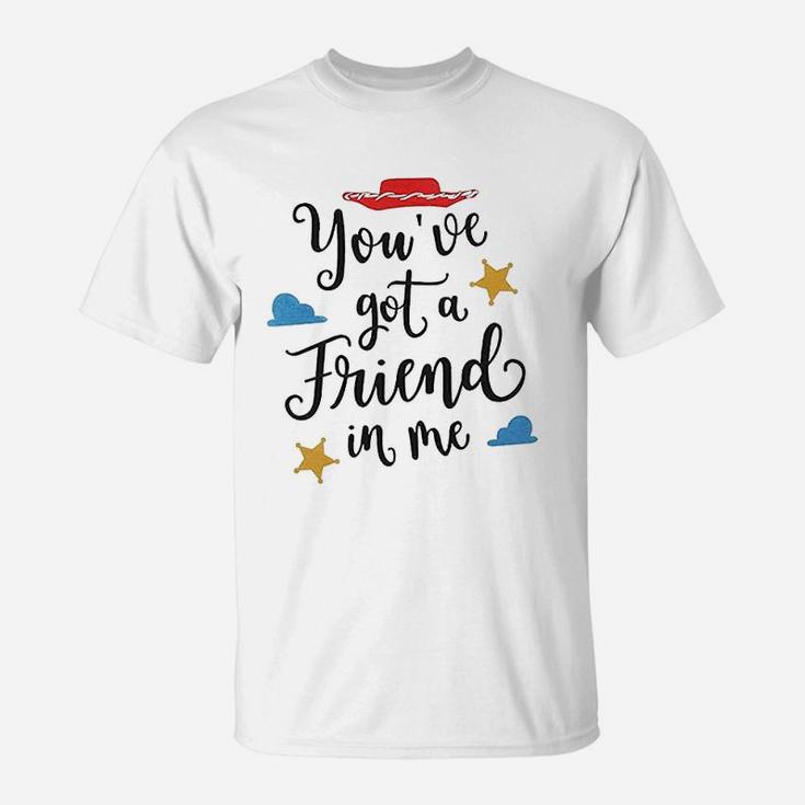 Youve Got A Friend In Me, best friend birthday gifts, unique friend gifts, gift for friend T-Shirt