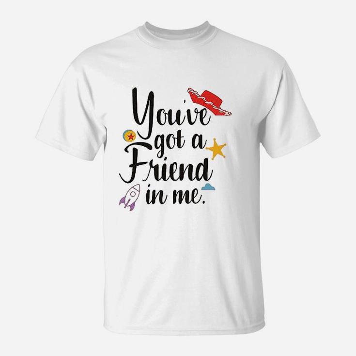 Youve Got A Friend In Me, best friend birthday gifts, unique friend gifts, gifts for best friend T-Shirt