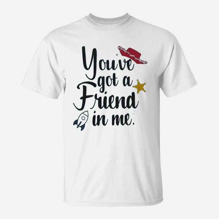 Youve Got A Friend In Me Friends Gift, best friend gifts T-Shirt