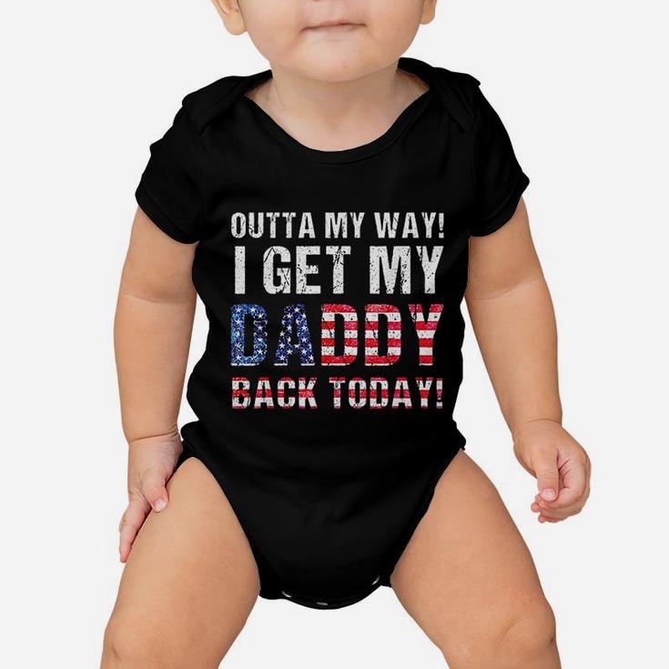 Cool I Get My Daddy Back Today Baby Onesie