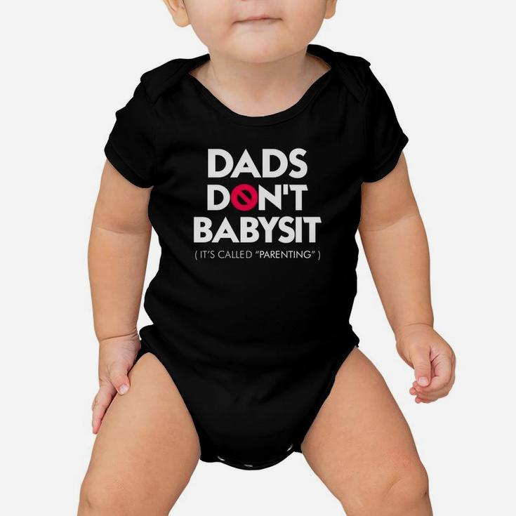 Fathers Day Shirt Dads Dont Babysit Its Called Parenting Baby Onesie