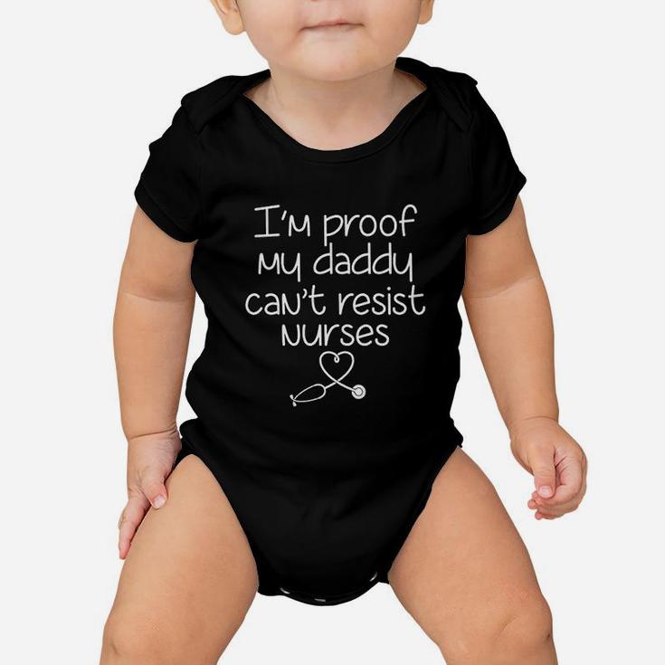 I Am Proof My Daddy Cant Resist Nurses Funny Dad To Be Gifts Baby Onesie