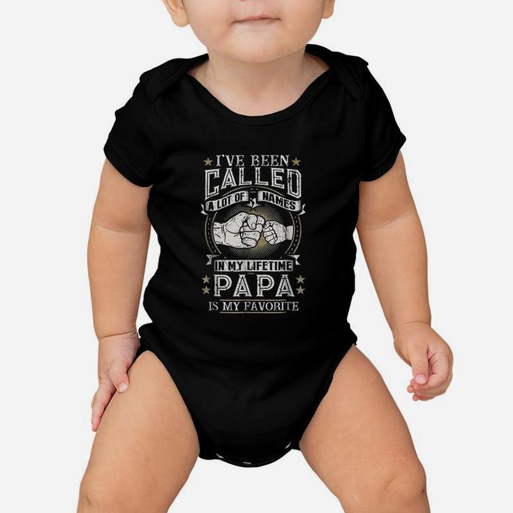I Have Been Called A Lot Of Names Papa Is My Favorite Baby Onesie