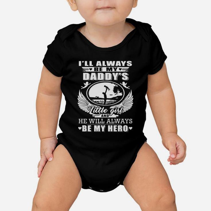 I ll Always Be My Daddy s Little Girl And He Will Always Be My Hero Shirt Baby Onesie