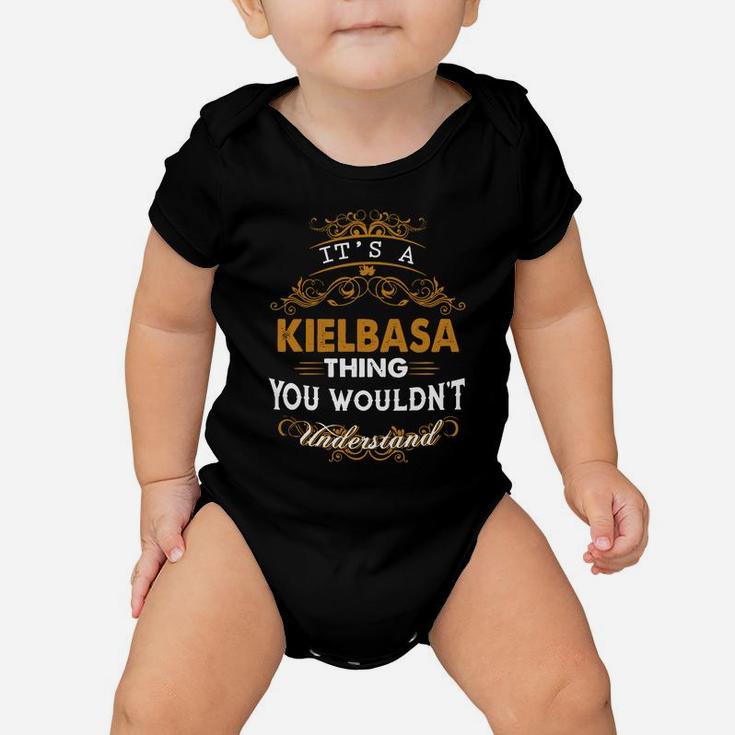 Its A Kielbasa Thing You Wouldnt Understand - Kielbasa T Shirt Kielbasa Hoodie Kielbasa Family Kielbasa Tee Kielbasa Name Kielbasa Lifestyle Kielbasa Shirt Kielbasa Names Baby Onesie