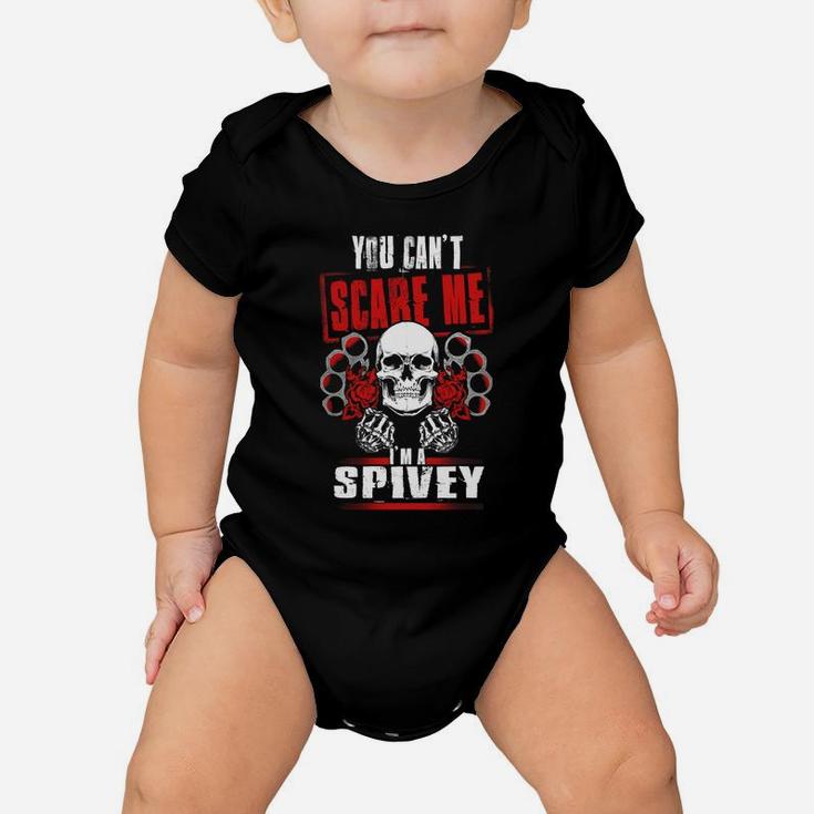 Spivey You Can't Scare Me. I'm A Spivey - Spivey T Shirt, Spivey Hoodie, Spivey Family, Spivey Tee, Spivey Name, Spivey Bestseller, Spivey Shirt Baby Onesie