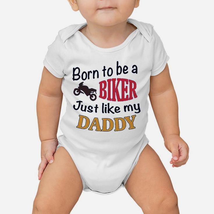 Born To Be A Biker Just Like My Daddy Motorcycle Baby Onesie