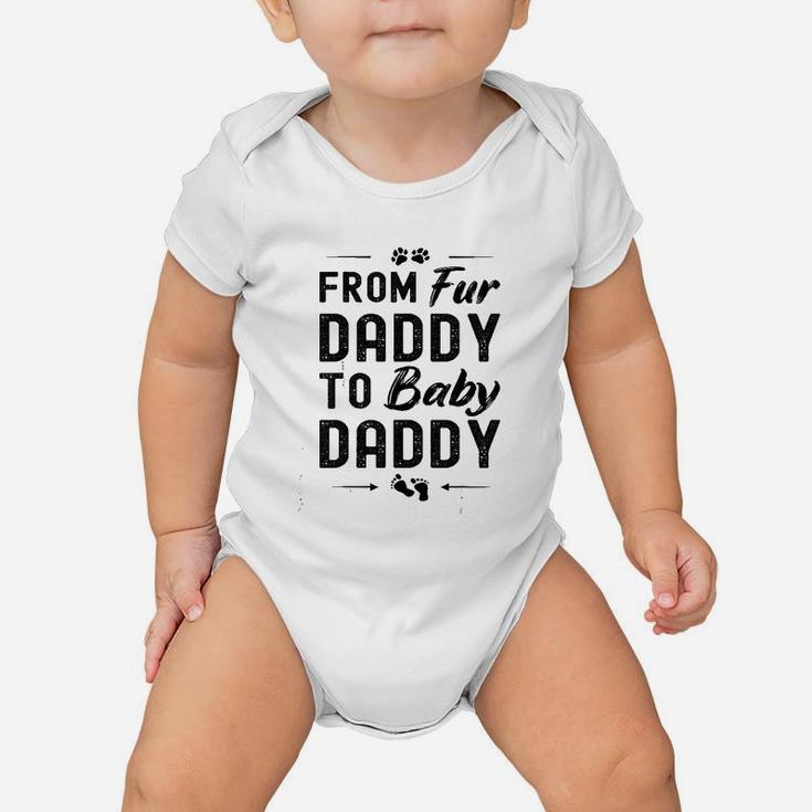 From Fur Daddy To Baby Daddy Baby Onesie