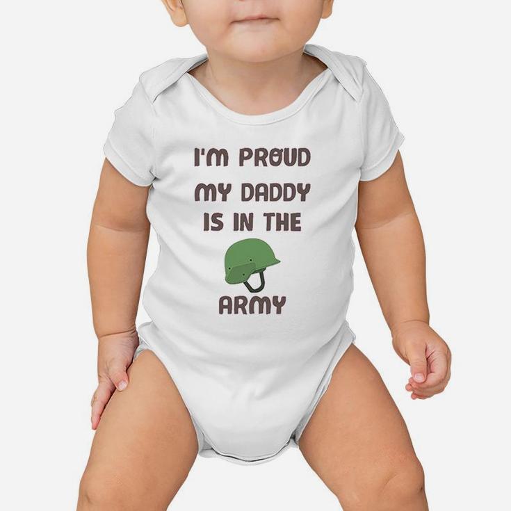 I Am Proud My Daddy Is In The Army Fathers Day Baby Onesie