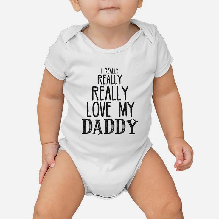 I Really Really Love My Daddy Cute Fathers Day Baby Onesie