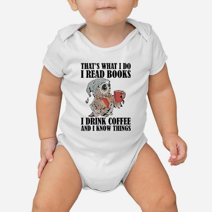 Owl That's What I Do I Read Books I Drink Coffee And I Know Things Baby Onesie