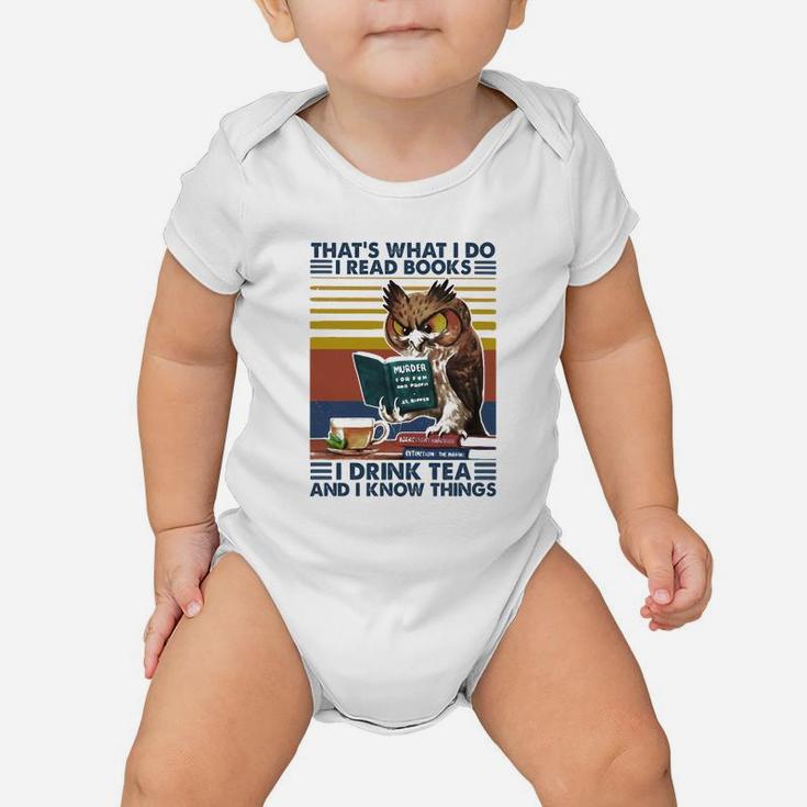 Owl That’s What Is Do I Read Books I Drink Tea And Know Things Baby Onesie