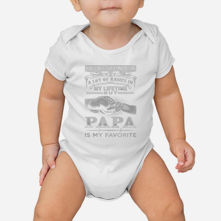 Papa Favorite - Ive Been Called A Lot Of Names In My Baby Onesie