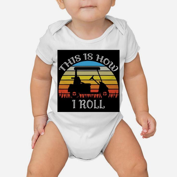 This Is How I Roll Funny Golf Cart Vintage Retro Golfer Baby Onesie